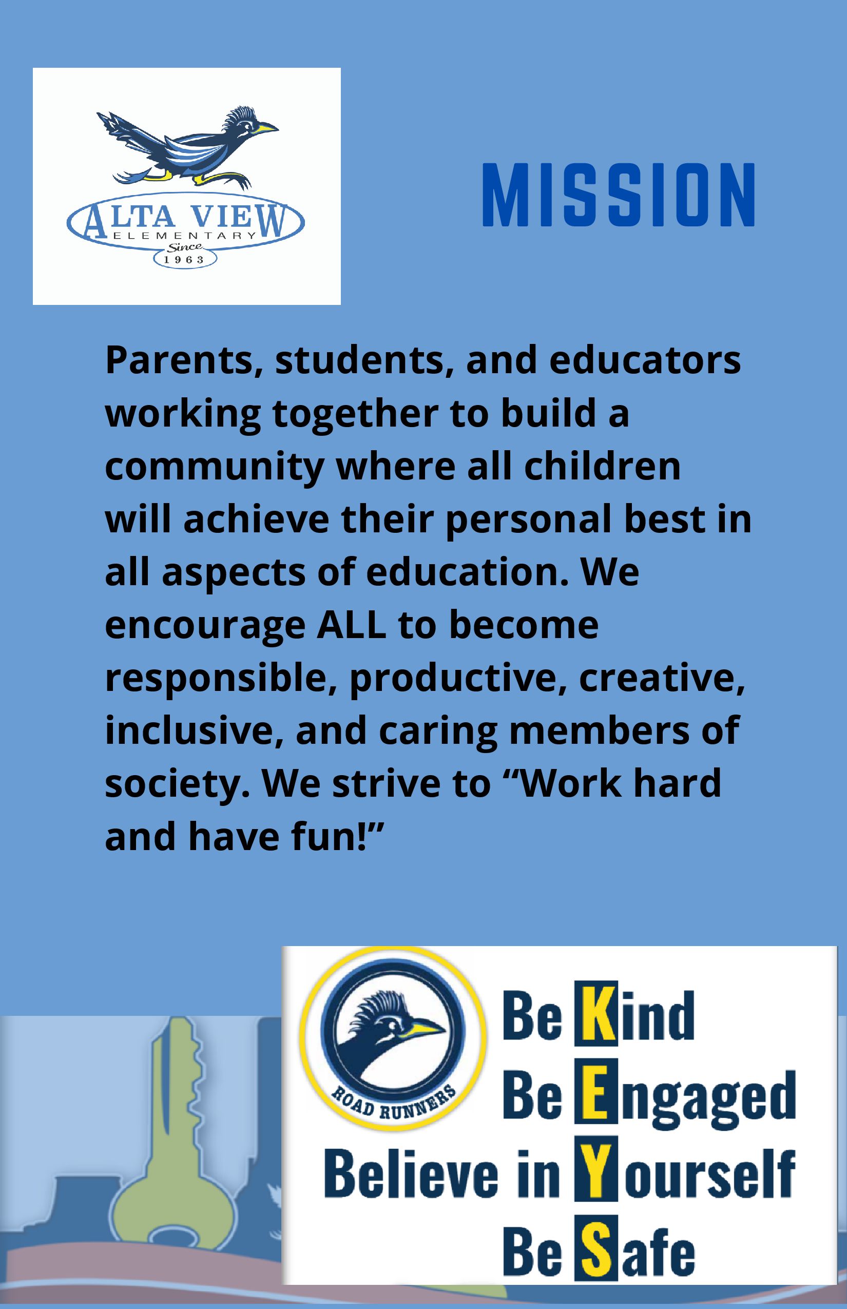 Parents, students, and educators working together to build a community where all children will achieve their personal best in all aspects of education. We encourage ALL to become responsible, productive, creative, inclusive, and caring members of society. We strive to “Work hard and have fun!”